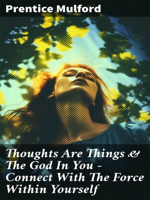 cover image of Thoughts Are Things & the God In You--Connect With the Force Within Yourself